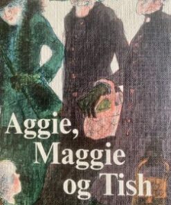 Aggie, Maggie og Tish