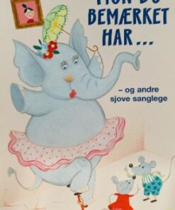 Mon du bemærket har - og andre sjove sanglege