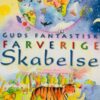 Guds fantastiske skabelse