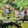 Mads og Mia kigger på små dyr
