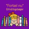 Fortæl nu erindringsbøger mormor morfar bedstemor bedstefar