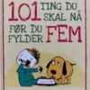 101 ting du skal nå før du fylder fem