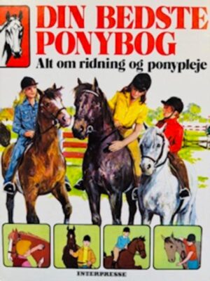 Din bedste ponybog. Alt om ridning og ponypleje
