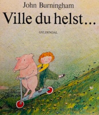 Ville du helst...