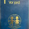 Vor jord - Børnenes Opslagsværk 1