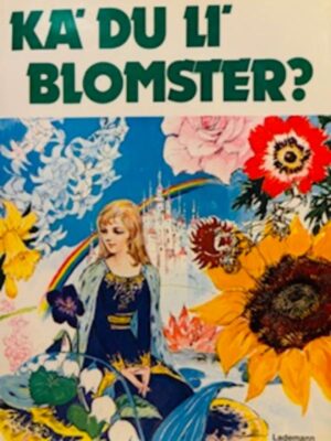 Ka' du li' blomster?