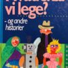 Hvad skal vi lege - og andre historier?