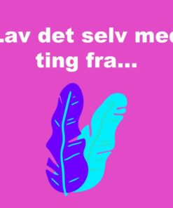 Lav det selv med ting fra...