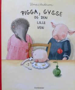 Pigga, Gysse og den lille ven