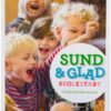 Sund og glad skolestart - forældrehåndbogen