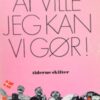 At ville. Jeg kan. Vi gør!