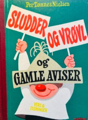 Sludder og vrøvl og gamle aviser