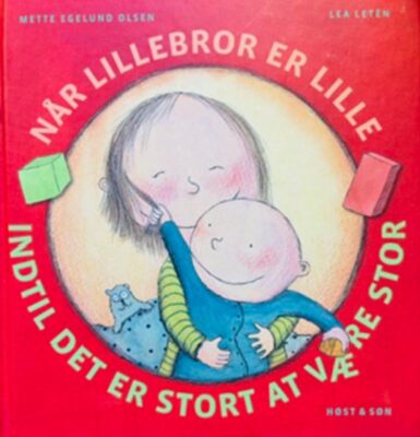 Når lillebror er lille - indtil det er stort at være stor