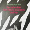 En zebra har den farve en zebra skal ha'